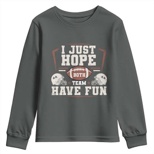 Funny American Football Youth Sweatshirt I Just Hope Both Team Have Fun Helmet TS11 Dark Heather Print Your Wear