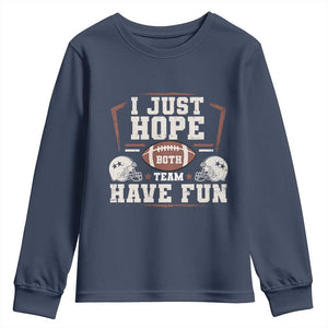Funny American Football Youth Sweatshirt I Just Hope Both Team Have Fun Helmet TS11 Navy Print Your Wear