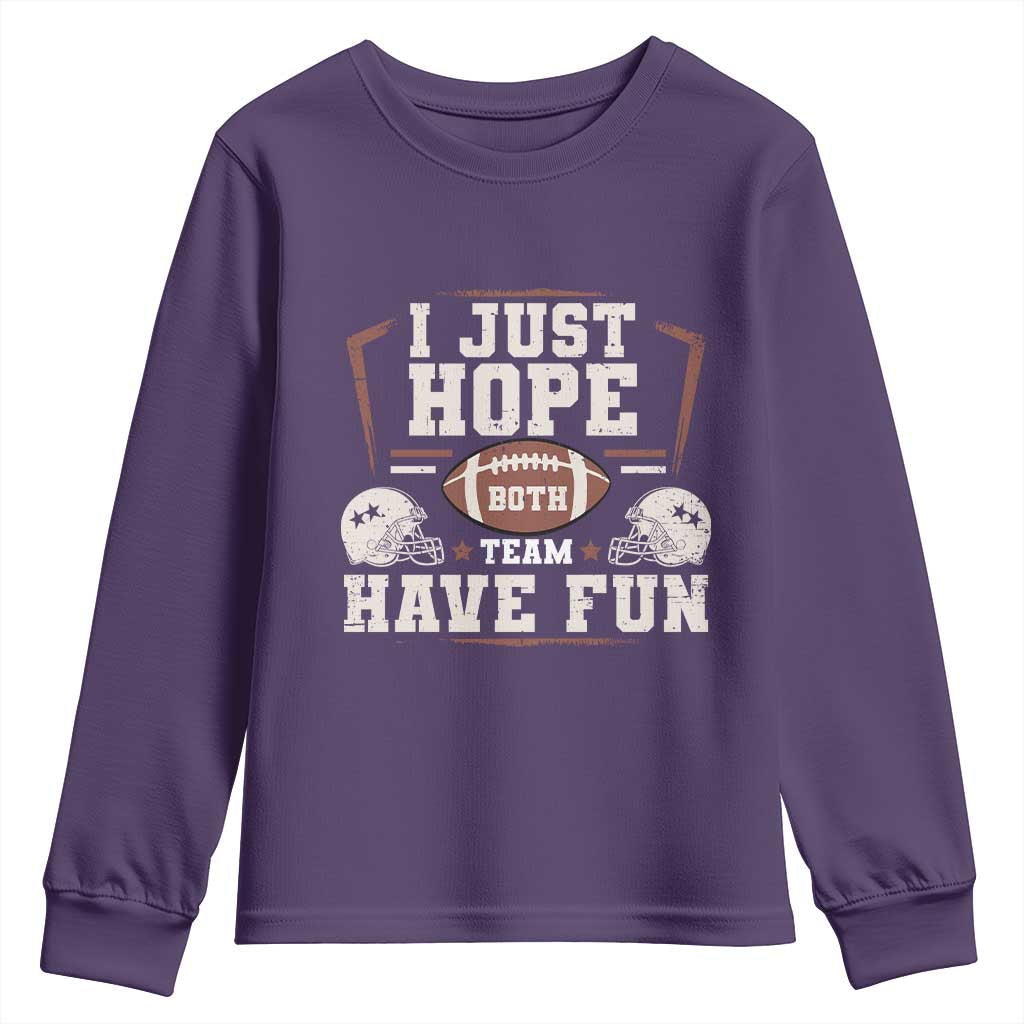 Funny American Football Youth Sweatshirt I Just Hope Both Team Have Fun Helmet TS11 Purple Print Your Wear
