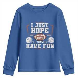 Funny American Football Youth Sweatshirt I Just Hope Both Team Have Fun Helmet TS11 Royal Blue Print Your Wear