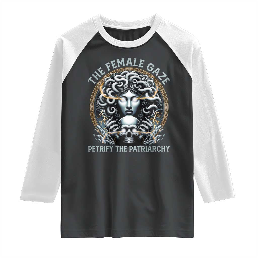 The Female Gaze Petrify The Patriarchy Raglan Shirt Feminist TS11 Black White Print Your Wear