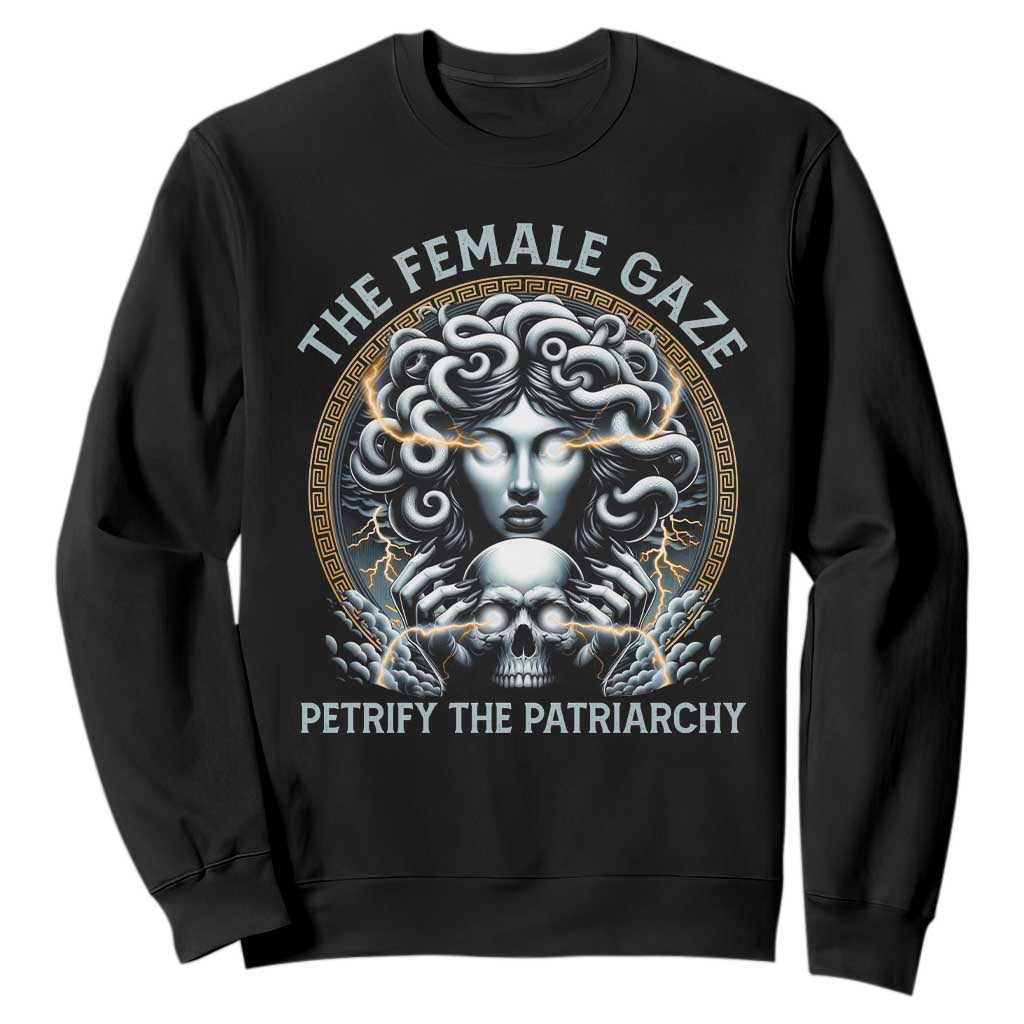 The Female Gaze Petrify The Patriarchy Sweatshirt Feminist TS11 Black Print Your Wear