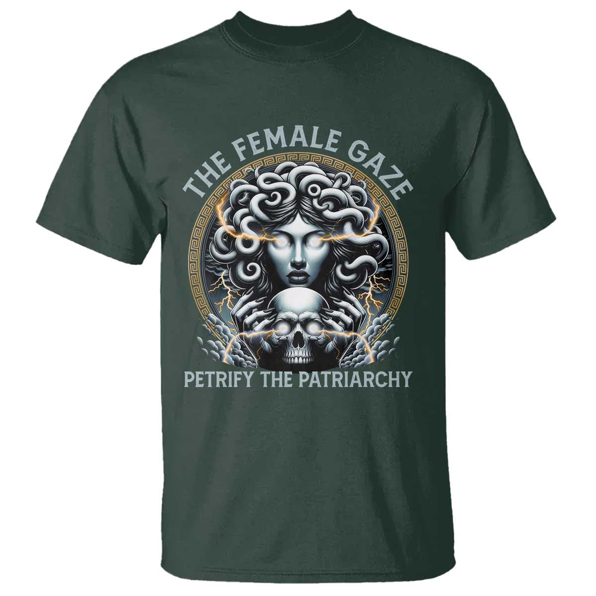 The Female Gaze Petrify The Patriarchy T Shirt Feminist TS11 Dark Forest Green Print Your Wear