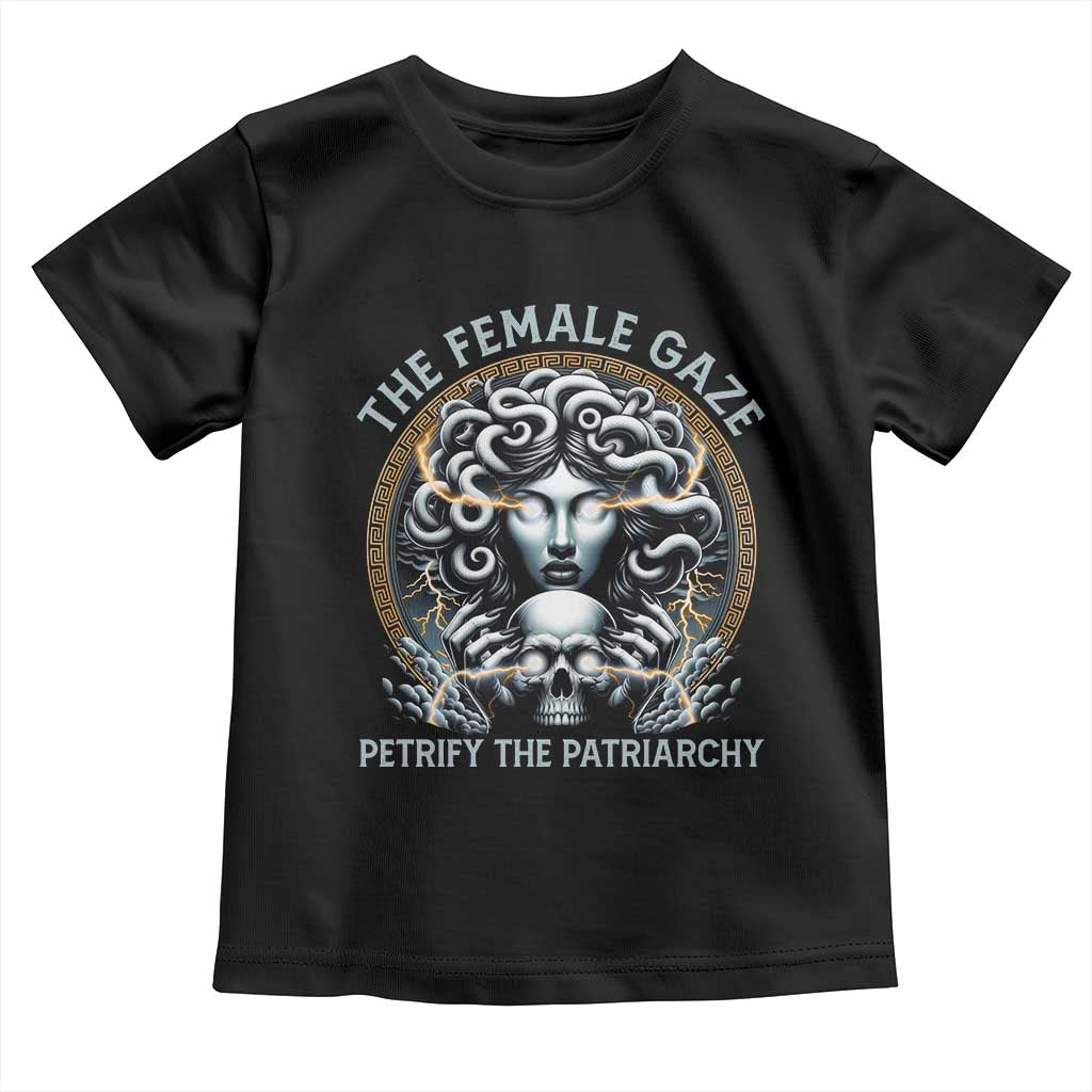 The Female Gaze Petrify The Patriarchy Toddler T Shirt Feminist TS11 Black Print Your Wear
