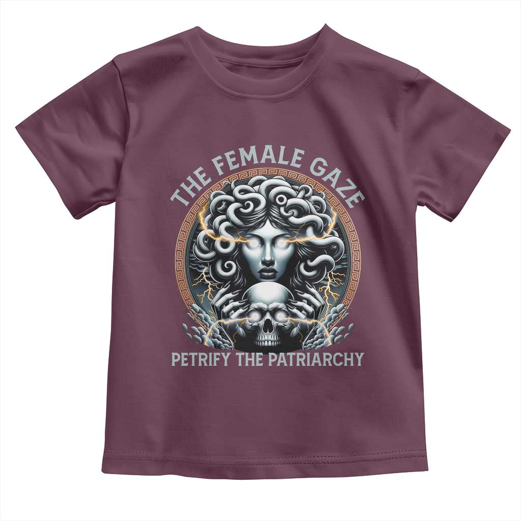 The Female Gaze Petrify The Patriarchy Toddler T Shirt Feminist TS11 Maroon Print Your Wear