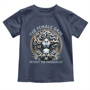 The Female Gaze Petrify The Patriarchy Toddler T Shirt Feminist TS11 Navy Print Your Wear