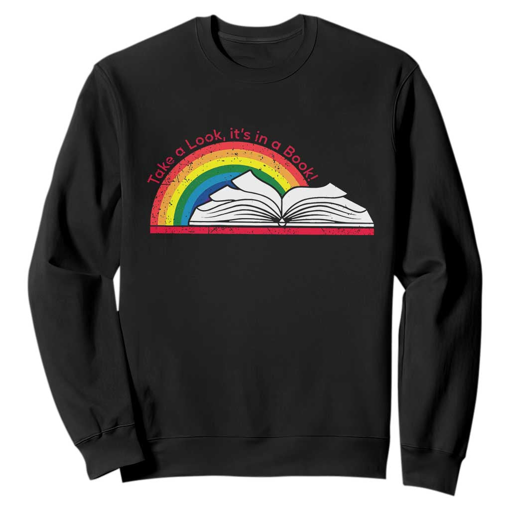 Take A Look It's In A Book Sweatshirt Reader Lover Librarian Rainbow TS11 Black Print Your Wear