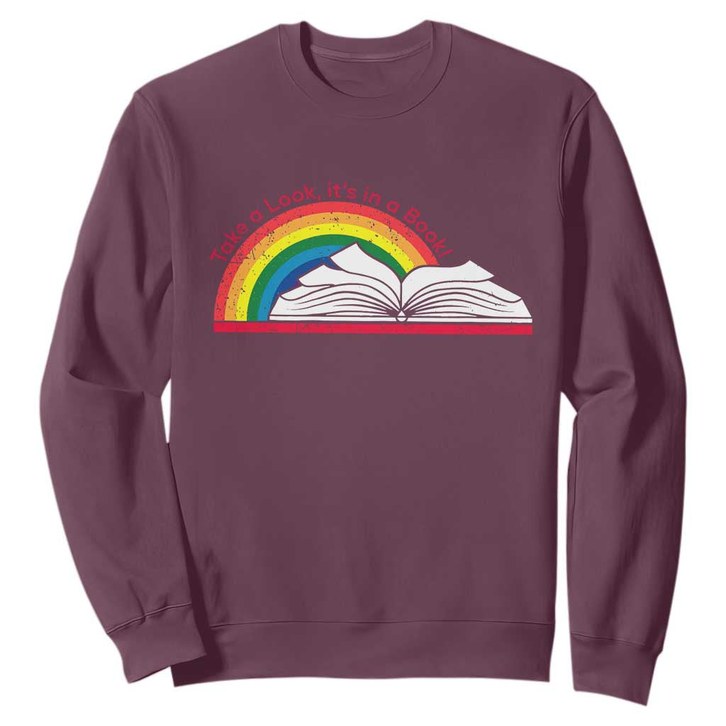 Take A Look It's In A Book Sweatshirt Reader Lover Librarian Rainbow TS11 Maroon Print Your Wear