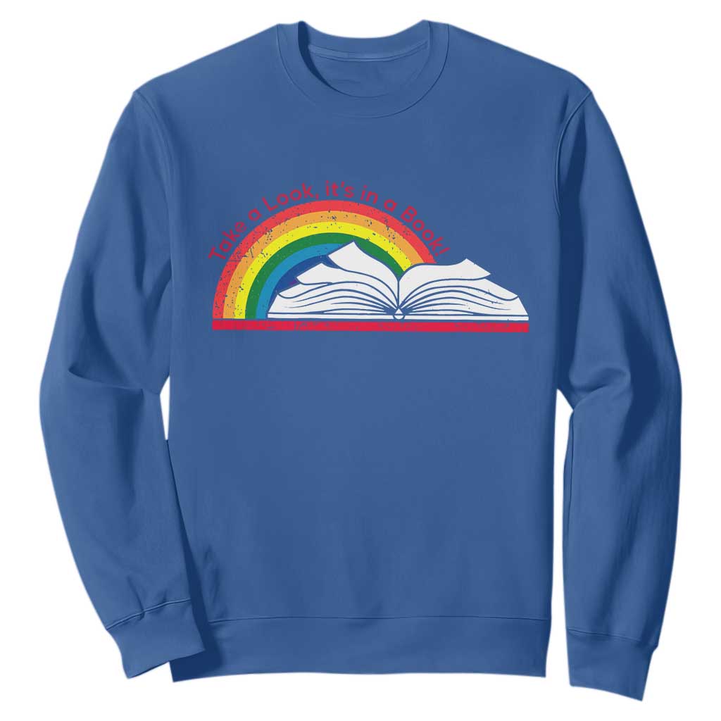 Take A Look It's In A Book Sweatshirt Reader Lover Librarian Rainbow TS11 Royal Blue Print Your Wear