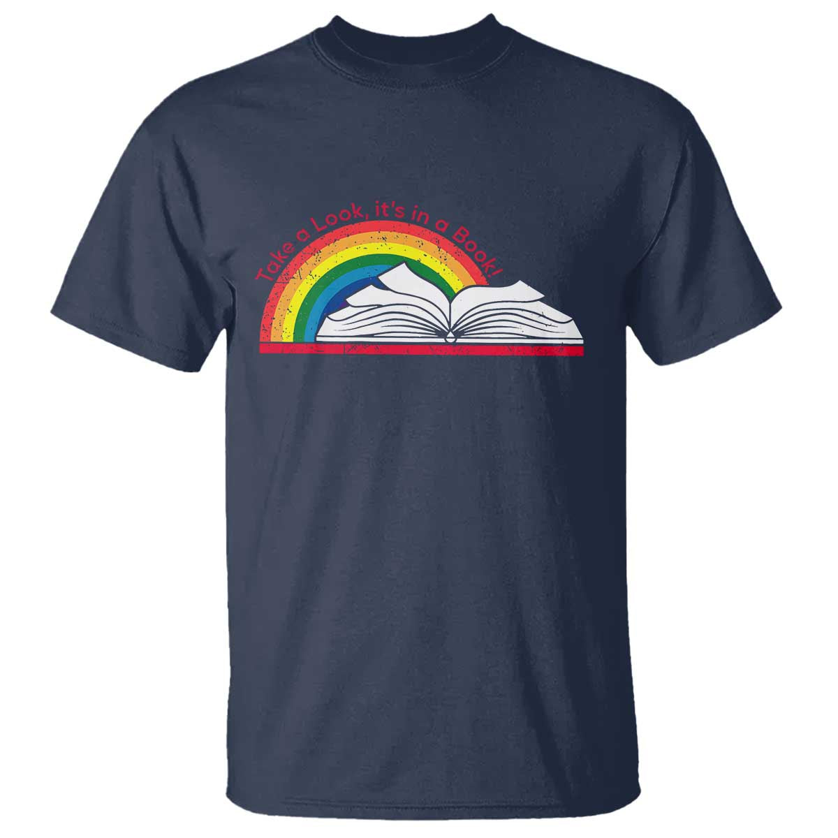 Take A Look It's In A Book T Shirt Reader Lover Librarian Rainbow TS11 Navy Print Your Wear