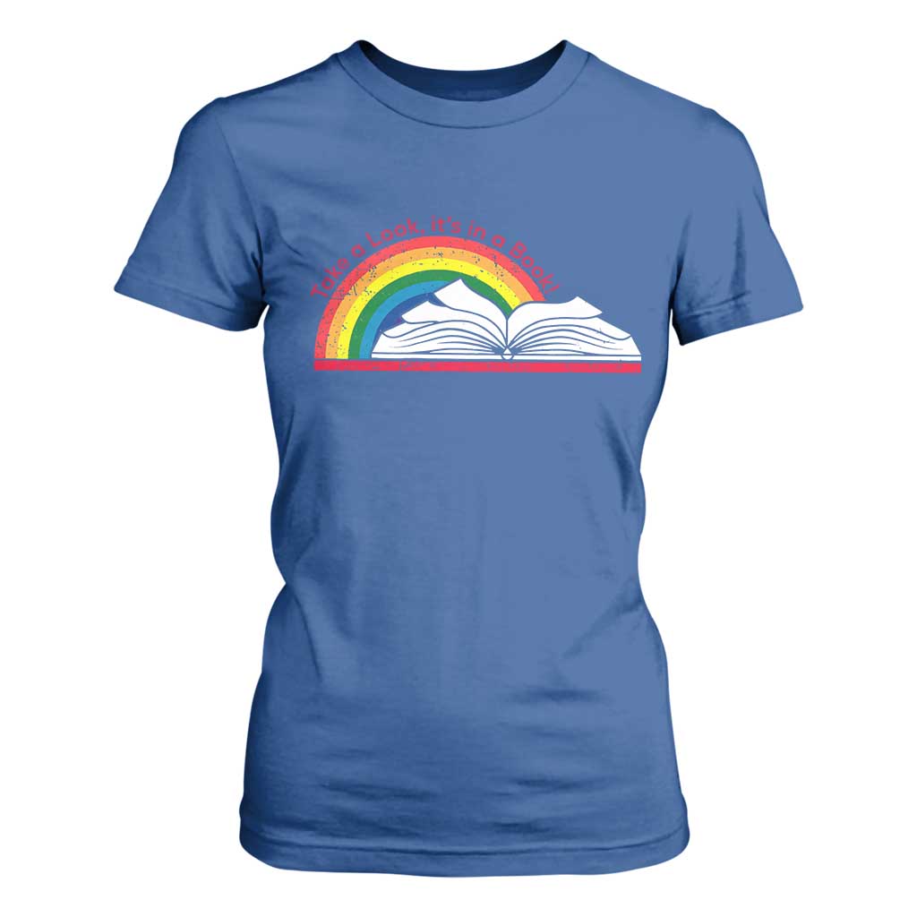 Take A Look It's In A Book T Shirt For Women Reader Lover Librarian Rainbow TS11 Royal Blue Print Your Wear