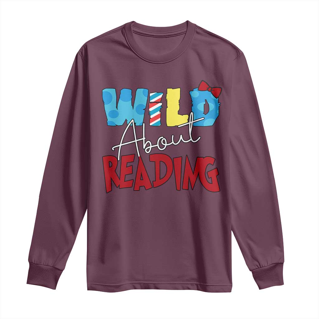 Funny Wild About Reading Long Sleeve Shirt Reader Lover Librarian TS11 Maroon Print Your Wear