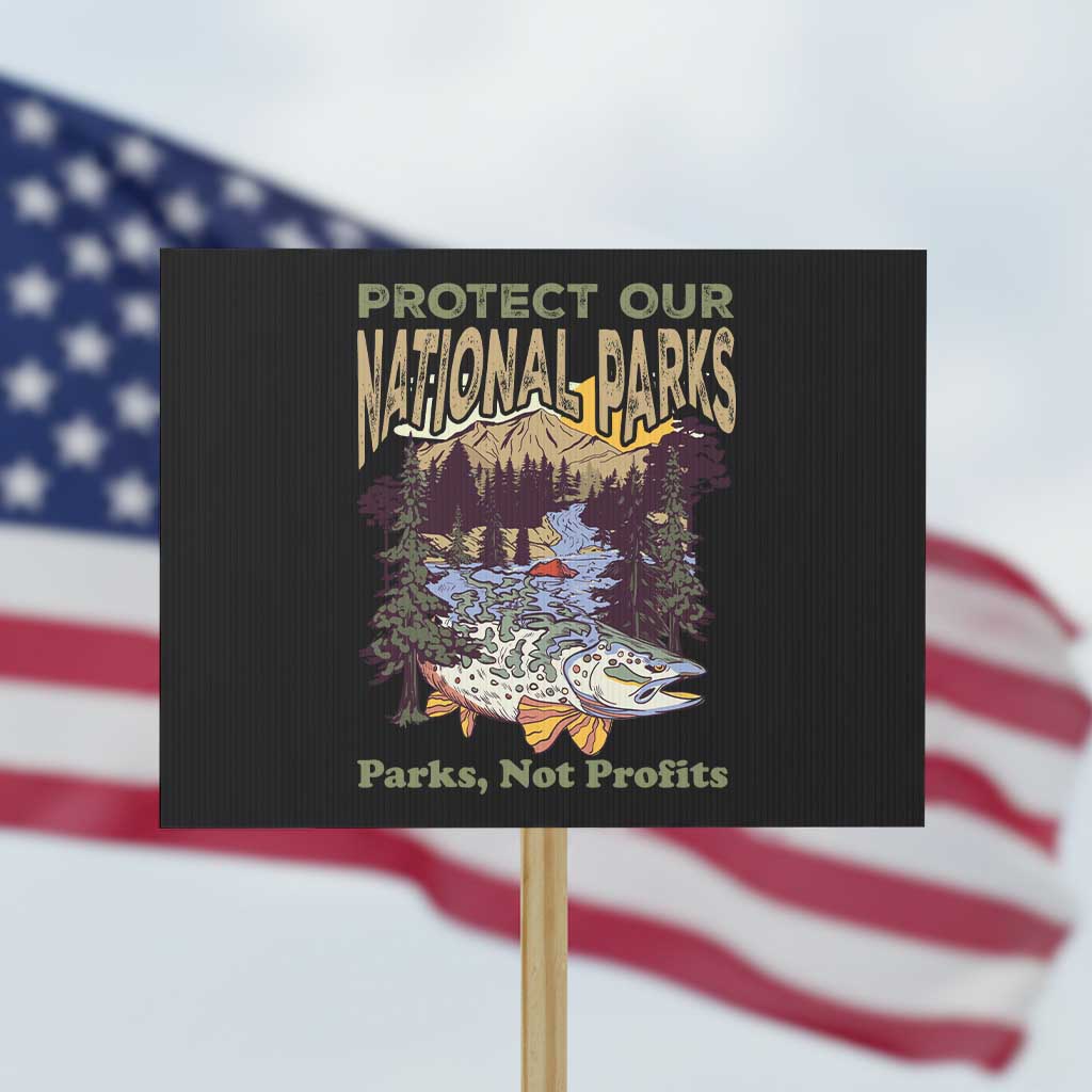 Protect Our National Parks Not Profits Protest Sign Keep Wild Nature Fish Forest TS11 Horizontal 18