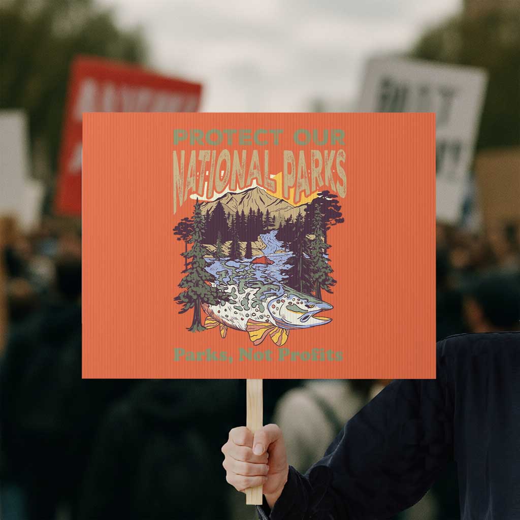 Protect Our National Parks Not Profits Protest Sign Keep Wild Nature Fish Forest TS11 Horizontal 18