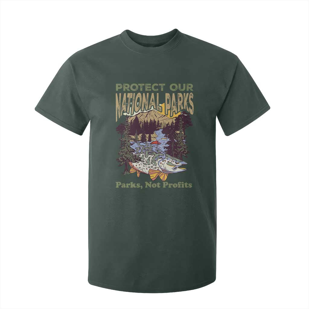 Protect Our National Parks Not Profits T Shirt For Kid Keep Wild Nature Fish Forest TS11 Dark Forest Green Print Your Wear