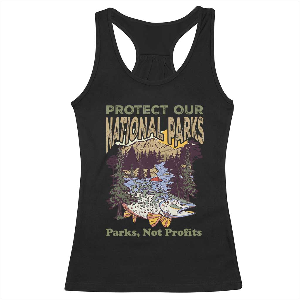 Protect Our National Parks Not Profits Racerback Tank Top Keep Wild Nature Fish Forest TS11 Black Print Your Wear