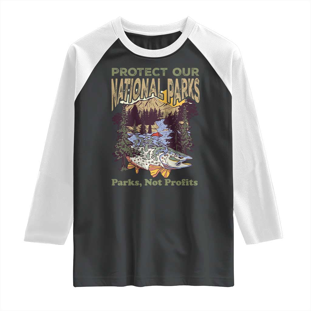 Protect Our National Parks Not Profits Raglan Shirt Keep Wild Nature Fish Forest TS11 Black White Print Your Wear