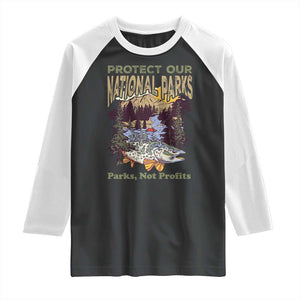 Protect Our National Parks Not Profits Raglan Shirt Keep Wild Nature Fish Forest TS11 Black White Print Your Wear