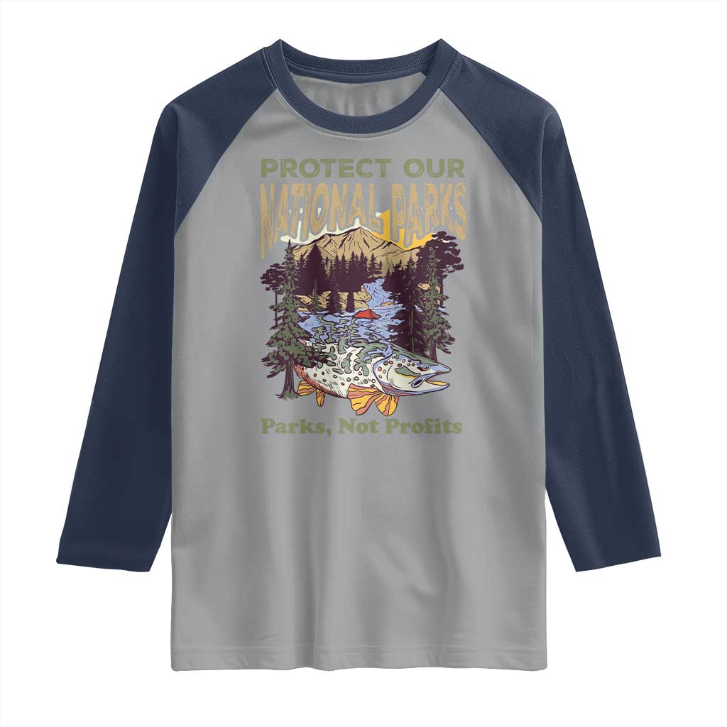 Protect Our National Parks Not Profits Raglan Shirt Keep Wild Nature Fish Forest TS11 Sport Gray Navy Print Your Wear