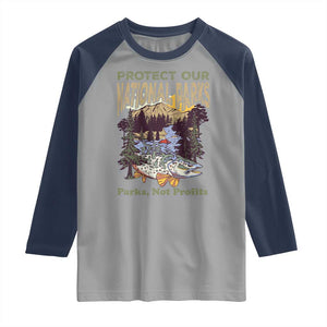 Protect Our National Parks Not Profits Raglan Shirt Keep Wild Nature Fish Forest TS11 Sport Gray Navy Print Your Wear