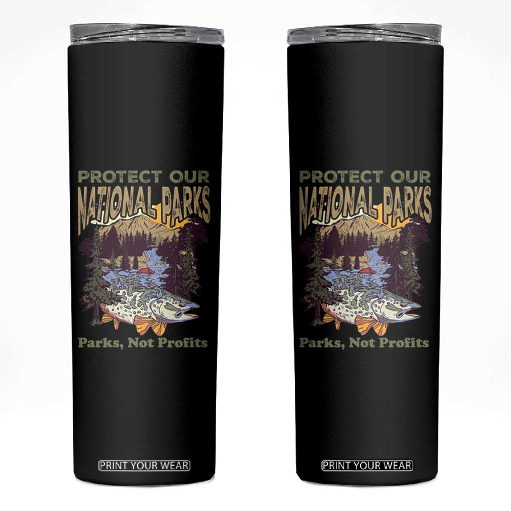 Protect Our National Parks Not Profits Skinny Tumbler Keep Wild Nature Fish Forest TS11 Black Print Your Wear