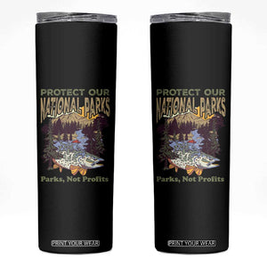 Protect Our National Parks Not Profits Skinny Tumbler Keep Wild Nature Fish Forest TS11 Black Print Your Wear