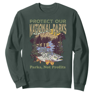 Protect Our National Parks Not Profits Sweatshirt Keep Wild Nature Fish Forest TS11 Dark Forest Green Print Your Wear