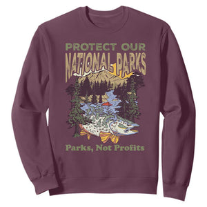 Protect Our National Parks Not Profits Sweatshirt Keep Wild Nature Fish Forest TS11 Maroon Print Your Wear