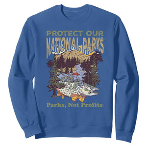 Protect Our National Parks Not Profits Sweatshirt Keep Wild Nature Fish Forest TS11 Royal Blue Print Your Wear