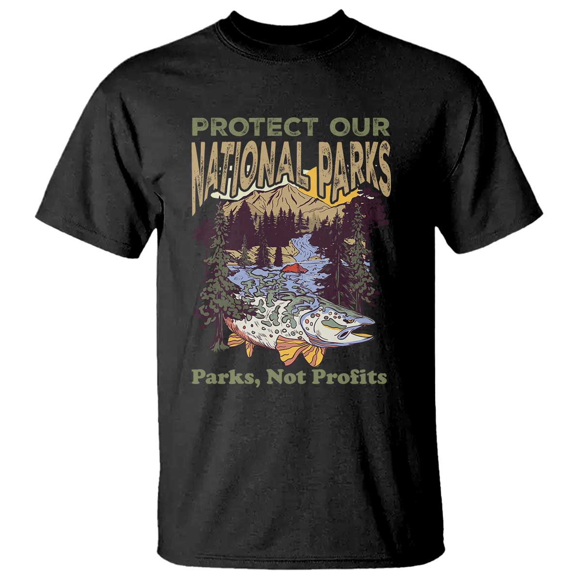Protect Our National Parks Not Profits T Shirt Keep Wild Nature Fish Forest TS11 Black Print Your Wear