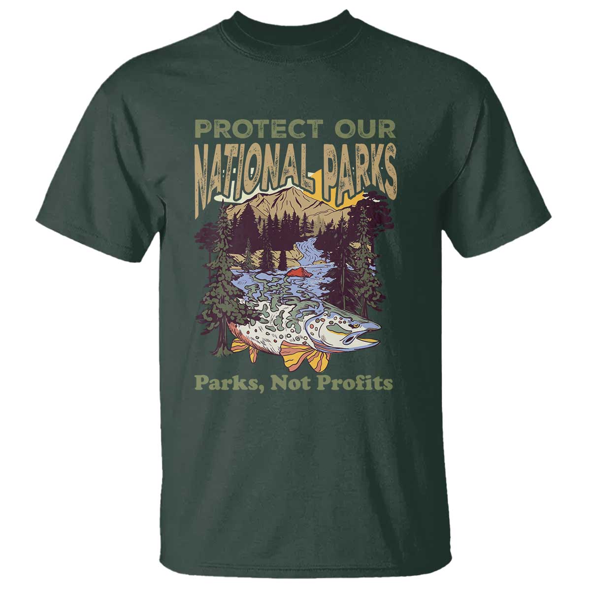 Protect Our National Parks Not Profits T Shirt Keep Wild Nature Fish Forest TS11 Dark Forest Green Print Your Wear