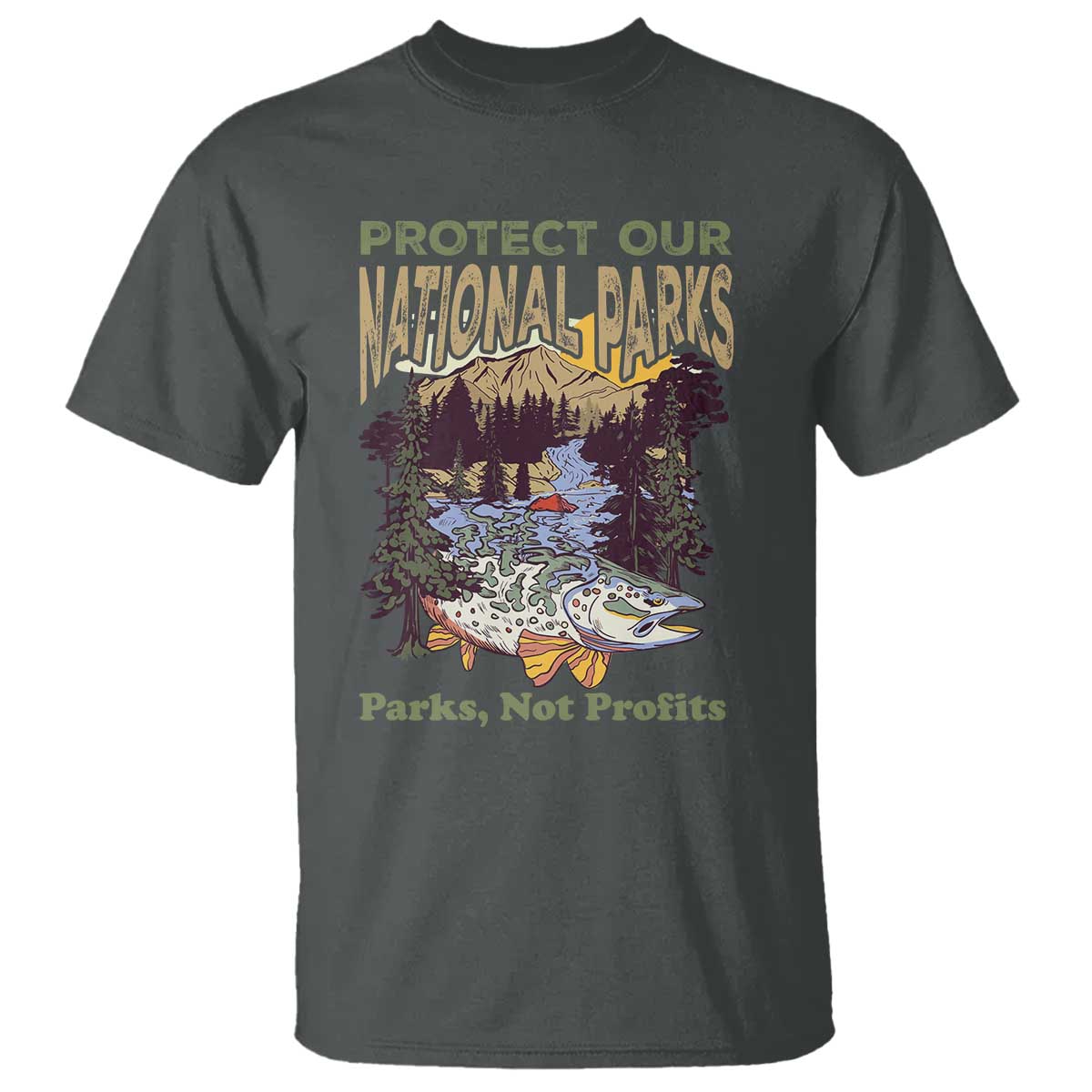 Protect Our National Parks Not Profits T Shirt Keep Wild Nature Fish Forest TS11 Dark Heather Print Your Wear