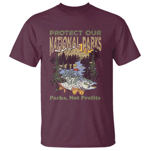 Protect Our National Parks Not Profits T Shirt Keep Wild Nature Fish Forest TS11 Maroon Print Your Wear