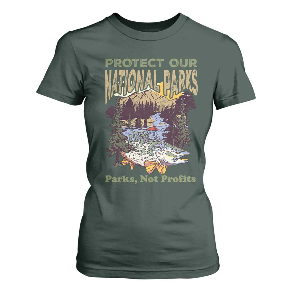 Protect Our National Parks Not Profits T Shirt For Women Keep Wild Nature Fish Forest TS11 Dark Forest Green Print Your Wear