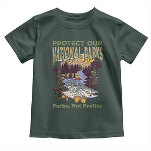 Protect Our National Parks Not Profits Toddler T Shirt Keep Wild Nature Fish Forest TS11 Dark Forest Green Print Your Wear