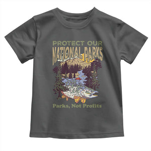 Protect Our National Parks Not Profits Toddler T Shirt Keep Wild Nature Fish Forest TS11 Dark Heather Print Your Wear