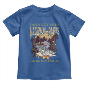 Protect Our National Parks Not Profits Toddler T Shirt Keep Wild Nature Fish Forest TS11 Royal Blue Print Your Wear
