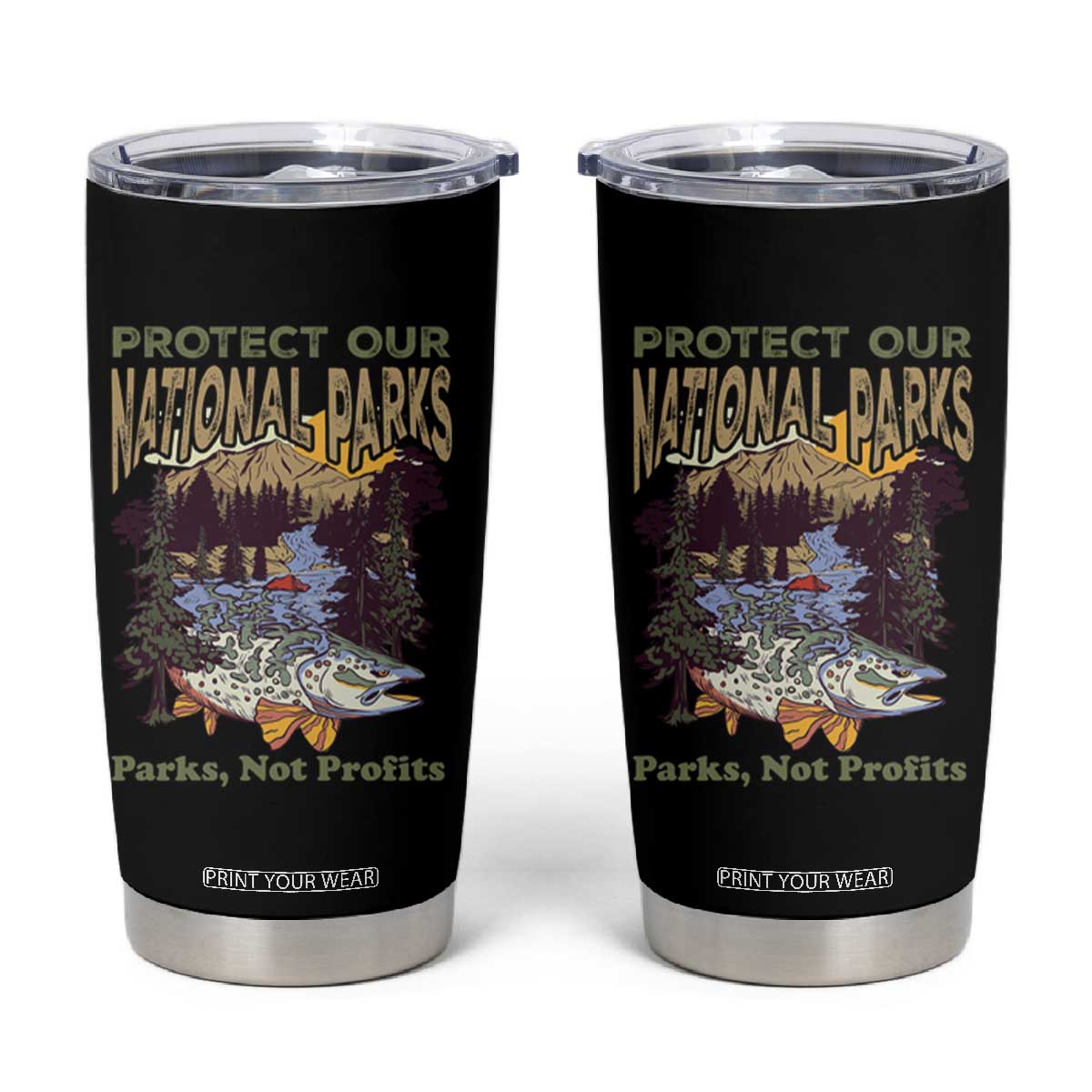 Protect Our National Parks Not Profits Tumbler Cup Keep Wild Nature Fish Forest TS11 Black Print Your Wear