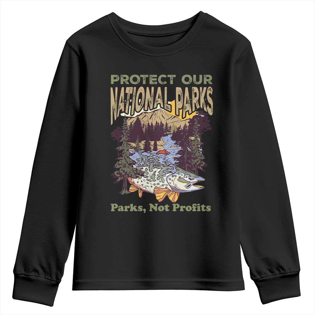 Protect Our National Parks Not Profits Youth Sweatshirt Keep Wild Nature Fish Forest TS11 Black Print Your Wear