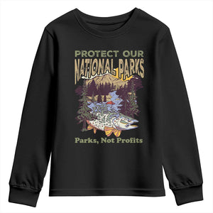 Protect Our National Parks Not Profits Youth Sweatshirt Keep Wild Nature Fish Forest TS11 Black Print Your Wear