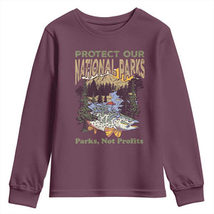Protect Our National Parks Not Profits Youth Sweatshirt Keep Wild Nature Fish Forest TS11 Maroon Print Your Wear