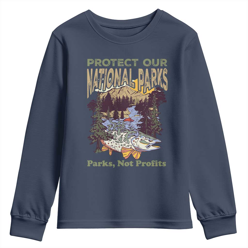 Protect Our National Parks Not Profits Youth Sweatshirt Keep Wild Nature Fish Forest TS11 Navy Print Your Wear