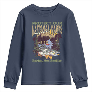 Protect Our National Parks Not Profits Youth Sweatshirt Keep Wild Nature Fish Forest TS11 Navy Print Your Wear