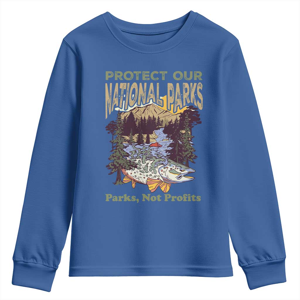 Protect Our National Parks Not Profits Youth Sweatshirt Keep Wild Nature Fish Forest TS11 Royal Blue Print Your Wear