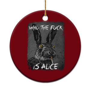Funny Rabbit Who The Fuck Is Alice Ceramic Ornament TS11 1pc Red Print Your Wear