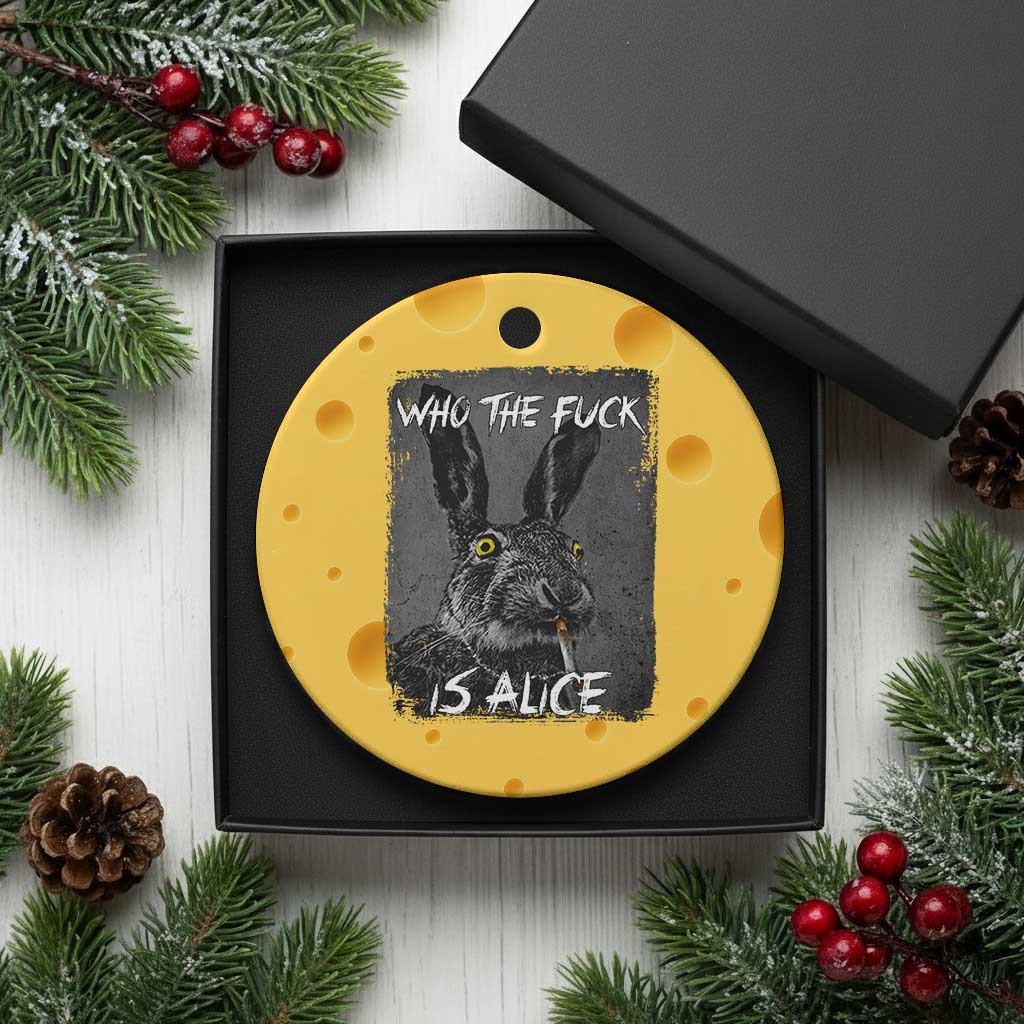 Funny Rabbit Who The Fuck Is Alice Ceramic Ornament TS11 1pc Yellow Cheese Print Your Wear