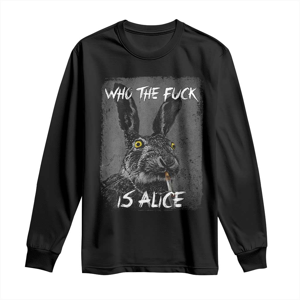 Funny Rabbit Who The Fuck Is Alice Long Sleeve Shirt TS11 Black Print Your Wear