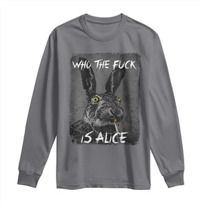 Funny Rabbit Who The Fuck Is Alice Long Sleeve Shirt TS11 Charcoal Print Your Wear
