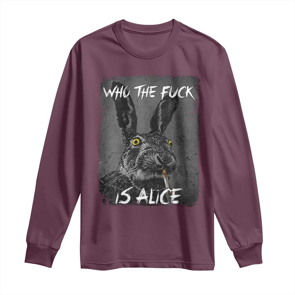 Funny Rabbit Who The Fuck Is Alice Long Sleeve Shirt TS11 Maroon Print Your Wear