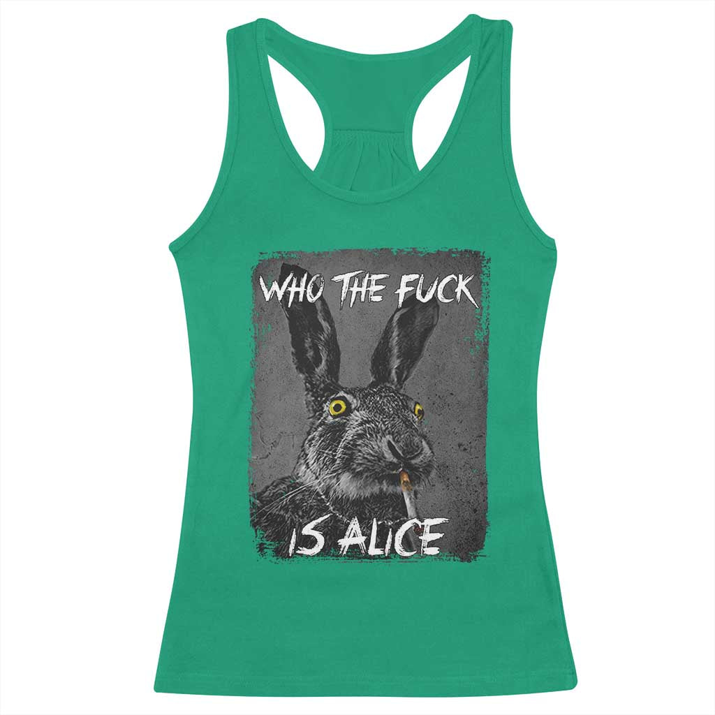 Funny Rabbit Who The Fuck Is Alice Racerback Tank Top TS11 Irish Green Print Your Wear